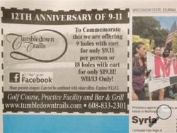 In this photo is an advertisement that appeared in the Wisconsin State Journal on Monday, Sept. 9, 2013, offering nine holes of golf for $9.11 to mark the anniversary of the Sept. 11 terrorist attacks. The owner of the Tumbledown Trails Golf Course near Madison, Wis., apologized Tuesday and said he might temporarily close the club following a backlash that included death threats. (AP Photo/Tumbledown Trails via Wisconsin State Journal)